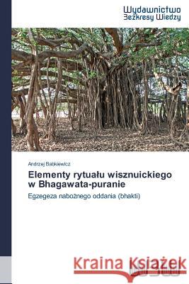 Elementy rytualu wisznuickiego w Bhagawata-puranie Babkiewicz, Andrzej 9783639891850 Wydawnictwo Bezkresy Wiedzy