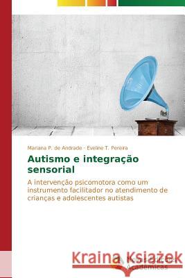 Autismo e integração sensorial P de Andrade Mariana 9783639896275 Novas Edicoes Academicas