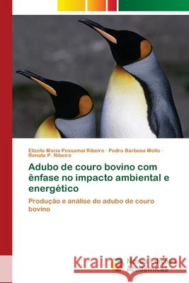 Adubo de couro bovino com ênfase no impacto ambiental e energético Maria Possamai Ribeiro, Elizete 9783639896749 Novas Edicoes Academicas