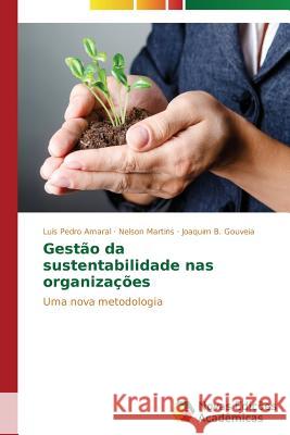 Gestão da sustentabilidade nas organizações Amaral Luís Pedro 9783639899627 Novas Edicoes Academicas
