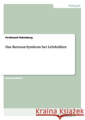 Das Burnout-Syndrom bei Lehrkräften Falkenberg, Ferdinand 9783640143559 Grin Verlag