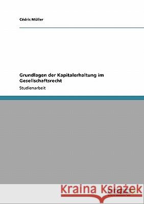Grundlagen der Kapitalerhaltung im Gesellschaftsrecht C. Dric M 9783640160778 Grin Verlag