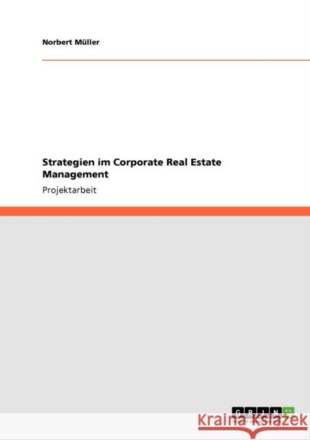 Strategien im Corporate Real Estate Management Norbert M 9783640206384 Grin Verlag