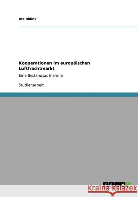 Kooperationen im europäischen Luftfrachtmarkt: Eine Bestandsaufnahme Iddink, Ute 9783640235483 Grin Verlag