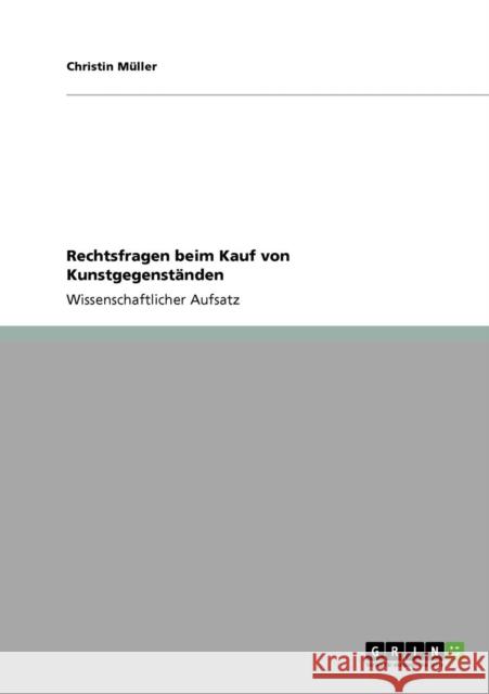 Rechtsfragen beim Kauf von Kunstgegenständen Müller, Christin 9783640246854 Grin Verlag