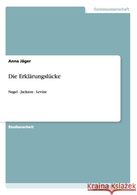 Die Erklärungslücke: Nagel - Jackson - Levine Jäger, Anna 9783640275144 Grin Verlag