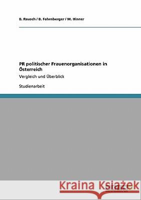 PR politischer Frauenorganisationen in Österreich: Vergleich und Überblick Rausch, B. 9783640304448 Grin Verlag
