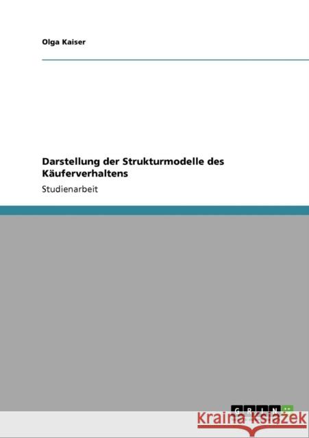 Darstellung der Strukturmodelle des Käuferverhaltens Kaiser, Olga 9783640316564 Grin Verlag