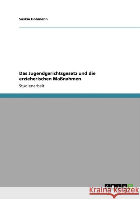 Das Jugendgerichtsgesetz und die erzieherischen Maßnahmen Höhmann, Saskia 9783640357468 Grin Verlag