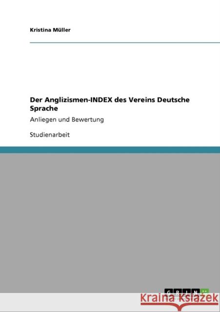 Der Anglizismen-INDEX des Vereins Deutsche Sprache: Anliegen und Bewertung Müller, Kristina 9783640375165 Grin Verlag