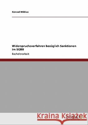 Widerspruchsverfahren bezüglich Sanktionen im SGBII Möbius, Konrad 9783640380350 Grin Verlag