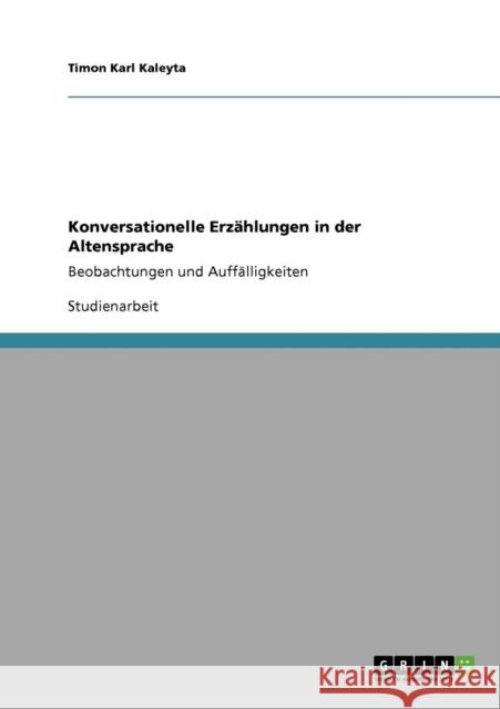Konversationelle Erzählungen in der Altensprache: Beobachtungen und Auffälligkeiten Kaleyta, Timon Karl 9783640413263 Grin Verlag