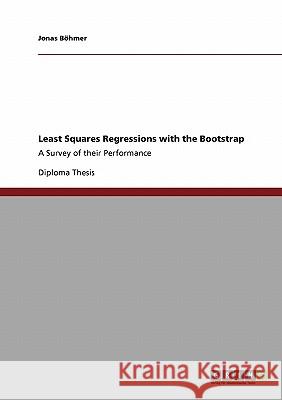 Least Squares Regressions with the Bootstrap: A Survey of their Performance Böhmer, Jonas 9783640421831 Grin Verlag