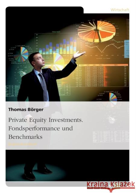 Private Equity Investments. Fondsperformance und Benchmarks Thomas B 9783640530144 Grin Verlag