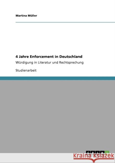 4 Jahre Enforcement in Deutschland: Würdigung in Literatur und Rechtsprechung Müller, Martina 9783640533053 Grin Verlag