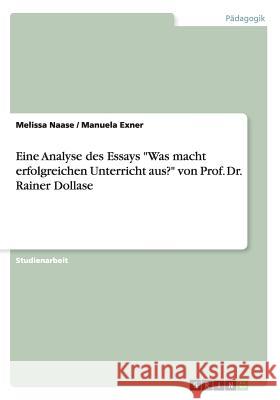 Eine Analyse des Essays Was macht erfolgreichen Unterricht aus? von Prof. Dr. Rainer Dollase Naase, Melissa 9783640569236 Grin Verlag