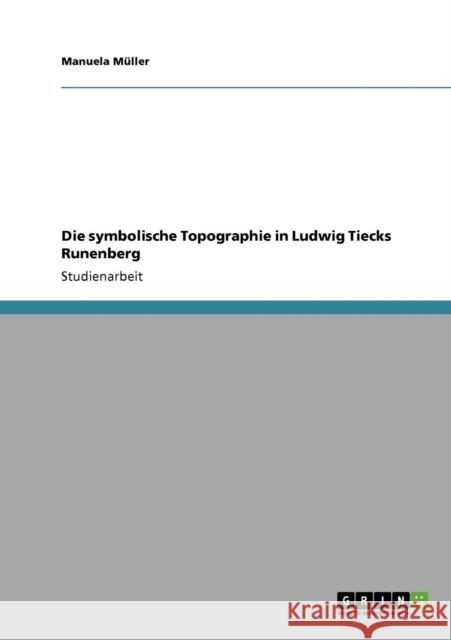 Die symbolische Topographie in Ludwig Tiecks Runenberg Manuela M 9783640696062 Grin Verlag