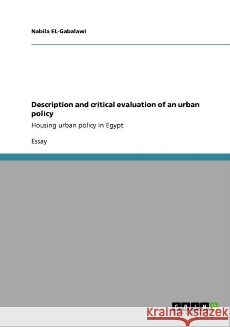Description and critical evaluation of an urban policy: Housing urban policy in Egypt El-Gabalawi, Nabila 9783640721719 GRIN Verlag oHG