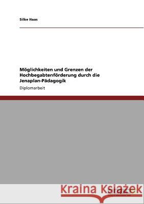 Möglichkeiten und Grenzen der Hochbegabtenförderung durch die Jenaplan-Pädagogik Haas, Silke 9783640811663 Grin Verlag