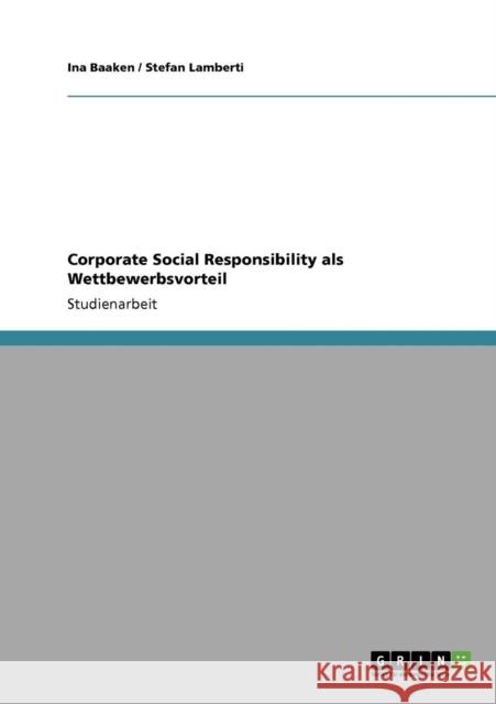 Corporate Social Responsibility als Wettbewerbsvorteil Ina Baaken Stefan Lamberti 9783640814619 Grin Verlag