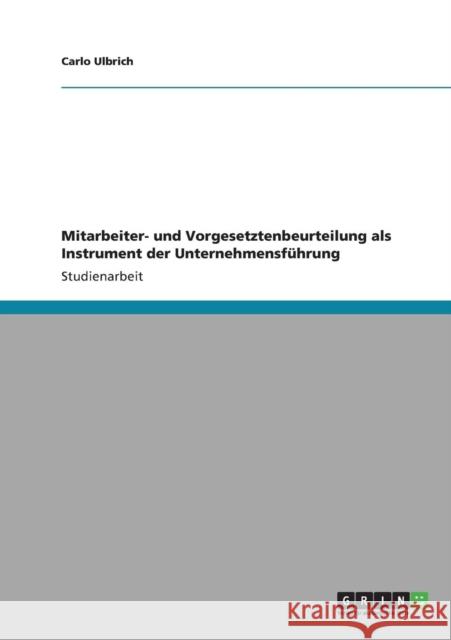 Mitarbeiter- und Vorgesetztenbeurteilung als Instrument der Unternehmensführung Ulbrich, Carlo 9783640830428 Grin Verlag