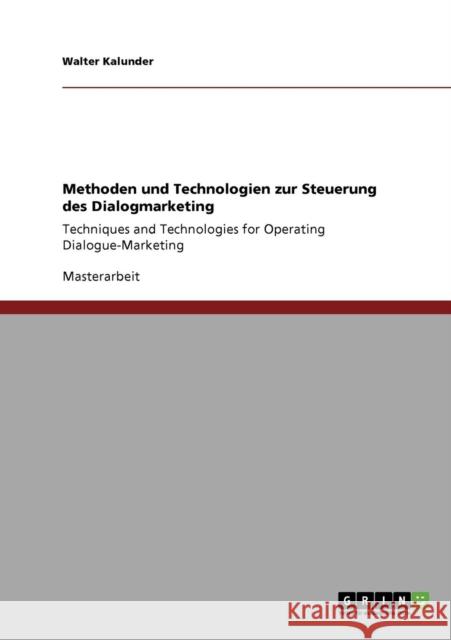 Methoden und Technologien zur Steuerung des Dialogmarketing: Techniques and Technologies for Operating Dialogue-Marketing Kalunder, Walter 9783640854073 Grin Verlag