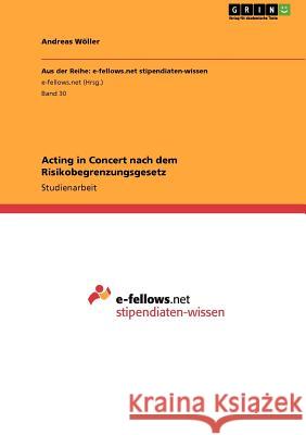 Acting in Concert nach dem Risikobegrenzungsgesetz Andreas W 9783640945580 Grin Verlag