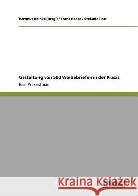 Gestaltung von 500 Werbebriefen in der Praxis: Eine Praxisstudie Reinke (Hrsg )., Hartmut 9783640945870 Grin Verlag