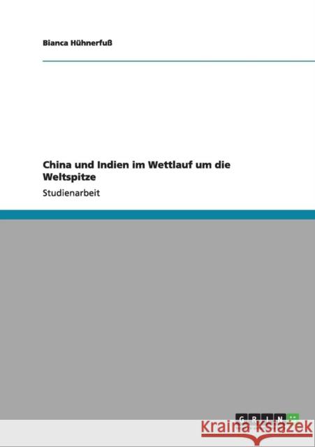 China und Indien im Wettlauf um die Weltspitze Bianca H 9783640989584 Grin Verlag