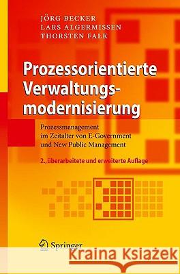 Prozessorientierte Verwaltungsmodernisierung: Prozessmanagement Im Zeitalter Von E-Government Und New Public Management Becker, Jörg 9783642002168 Springer, Berlin
