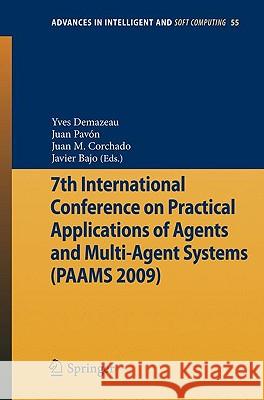 7th International Conference on Practical Applications of Agents and Multi-Agent Systems (PAAMS'09) Yves Demazeau, Juan Pavón, Juan Manuel Corchado Rodríguez, Javier Bajo 9783642004865