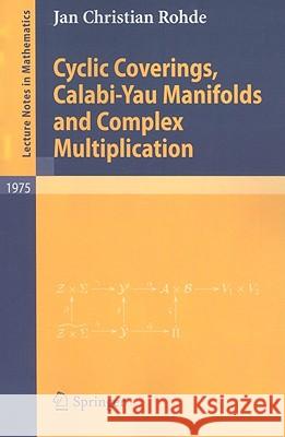 Cyclic Coverings, Calabi-Yau Manifolds and Complex Multiplication Christian Rohde 9783642006388