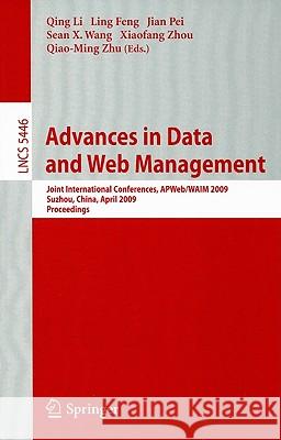 Advances in Data and Web Management: Joint International Conferences, APWeb/WAIM 2009 Suzhou, China, April 2-4, 2009 Proceedings Li, Qing 9783642006715 Springer