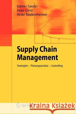 Supply Chain Management: Strategien - Planungsansätze - Controlling Fandel, Günter 9783642008573