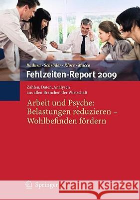 Fehlzeiten-Report 2009: Arbeit Und Psyche: Belastungen Reduzieren - Wohlbefinden Fördern Badura, Bernhard 9783642010774