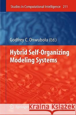 Hybrid Self-Organizing Modeling Systems Godfrey C. Onwubolu 9783642015298