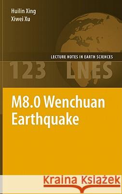 M8.0 Wenchuan Earthquake Huilin Xing Xiwei Xu 9783642018756 Springer