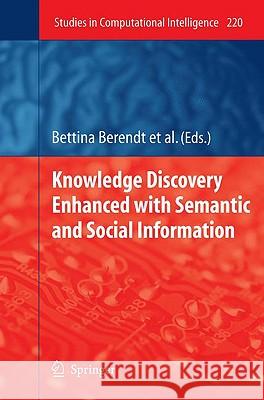 Knowledge Discovery Enhanced with Semantic and Social Information Bettina Berendt, Dunja Mladenic, Marco de Gemmis, Giovanni Semeraro, Myra Spiliopoulou, Gerd Stumme, Vojtech Svatek, Fil 9783642018909