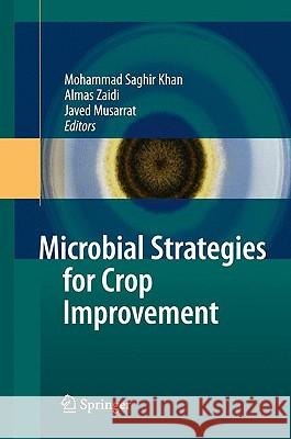 Microbial Strategies for Crop Improvement Mohammad Saghir Khan Almas Zaidi Javed Musarrat 9783642019784 Springer