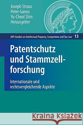 Patentschutz Und Stammzellforschung: Internationale Und Rechtsvergleichende Aspekte Straus, Joseph 9783642024955