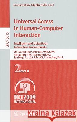 Universal Access in Human-Computer Interaction. Intelligent and Ubiquitous Interaction Environments: 5th International Conference, Uahci 2009, Held as Stephanidis, Constantine 9783642027093 Springer