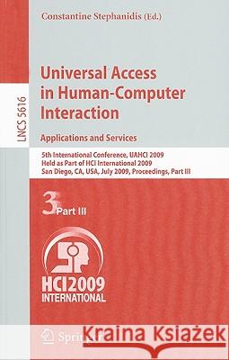 Universal Access in Human-Computer Interaction. Applications and Services: 5th International Conference, Uahci 2009, Held as Part of Hci International Stephanidis, Constantine 9783642027123 Springer