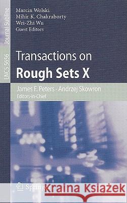 Transactions on Rough Sets X Mihir Chakraborty, Wei-Zhi Wu, Marcin Wolski, James F. Peters, Andrzej Skowron 9783642032806