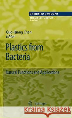 Plastics from Bacteria: Natural Functions and Applications George Guo-Qiang Chen 9783642032868 Springer-Verlag Berlin and Heidelberg GmbH & 