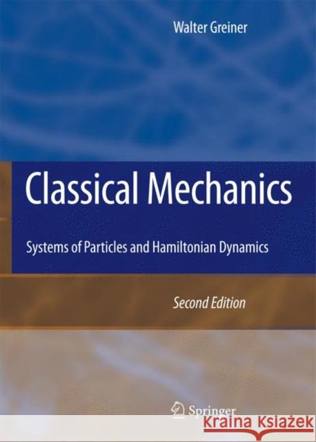 Classical Mechanics: Systems of Particles and Hamiltonian Dynamics Greiner, Walter 9783642034336