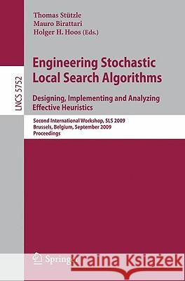 Engineering Stochastic Local Search Algorithms. Designing, Implementing and Analyzing Effective Heuristics: International Workshop, Sls 2009, Brussels Stützle, Thomas 9783642037504