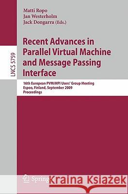 Recent Advances in Parallel Virtual Machine and Message Passing Interface: 16th European Pvm/Mpi Users' Group Meeting, Espoo, Finland, September 7-10, Ropo, Matti 9783642037696 Springer