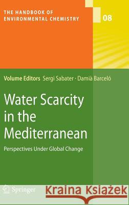 Water Scarcity in the Mediterranean: Perspectives Under Global Change Sabater, Sergi 9783642039706 Springer