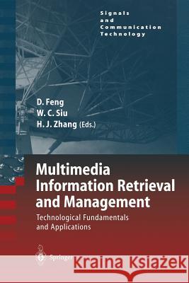 Multimedia Information Retrieval and Management: Technological Fundamentals and Applications David Feng, W.C. Siu, Hong Jiang Zhang 9783642055331