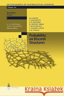 Probability on Discrete Structures David Aldous, Geoffrey R. Grimmett, C. Douglas Howard, Fabio Martinelli, J. Michael Steele, Laurent Saloff-Coste, Harry  9783642056475